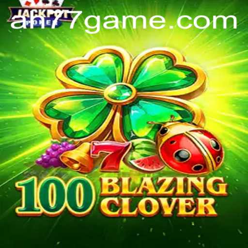 Exploring the Thrilling World of 100BlazingClover: A New Gaming Sensation